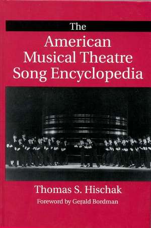 The American Musical Theatre Song Encyclopedia de Thomas S. Hischak