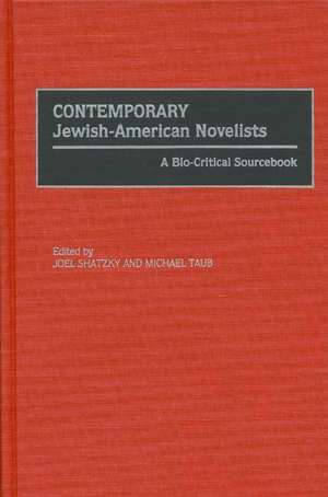 Contemporary Jewish-American Novelists: A Bio-Critical Sourcebook de Joel Shatzky