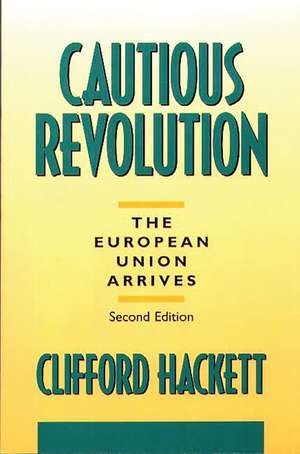 Cautious Revolution: The European Union Arrives de Clifford Hackett