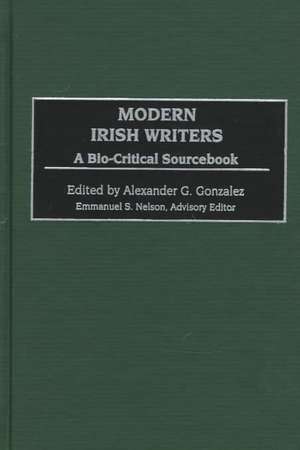 Modern Irish Writers: A Bio-Critical Sourcebook de Alexander G. Gonzalez