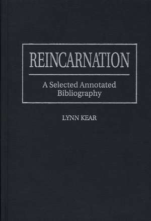 Reincarnation: A Selected Annotated Bibliography de Lynn Kear