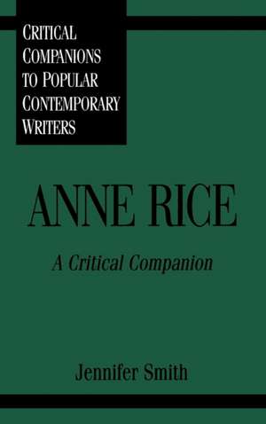 Anne Rice: A Critical Companion de Jennifer Smith