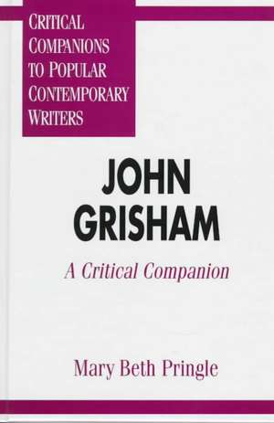 John Grisham: A Critical Companion de Mary Beth Pringle