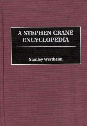 A Stephen Crane Encyclopedia de Stanley Wertheim