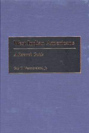 West Indian Americans: A Research Guide de Guy T. Westmoreland Jr.