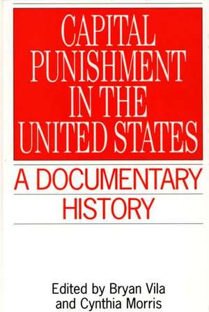 Capital Punishment in the United States: A Documentary History de Cynthia Morris