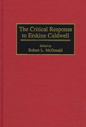 The Critical Response to Erskine Caldwell de Robert McDonald