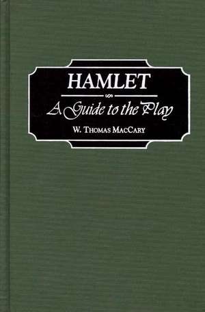 Hamlet: A Guide to the Play de W. Thomas Maccary