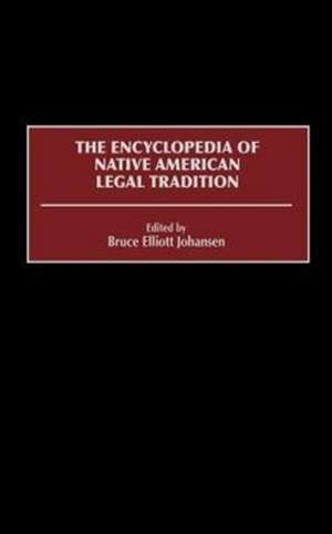 The Encyclopedia of Native American Legal Tradition de Bruce E. Johansen