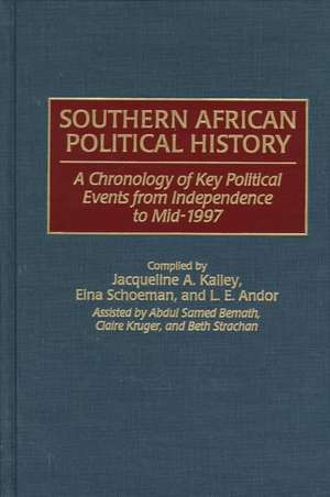 Southern African Political History: A Chronology of Key Political Events from Independence to Mid-1997 de L. E. Andor