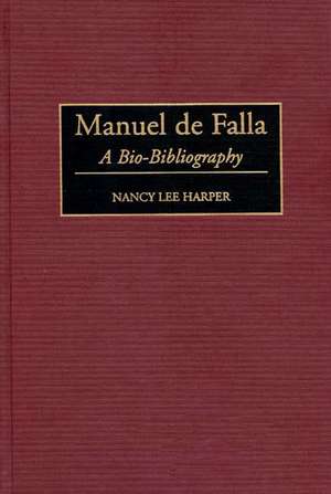 Manuel de Falla: A Bio-Bibliography de Nancy L. Harper