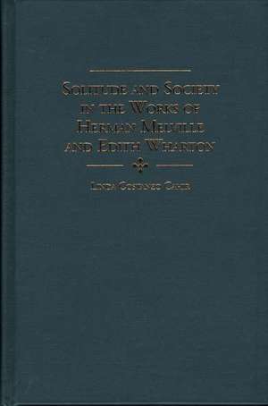 Solitude and Society in the Works of Herman Melville and Edith Wharton de Linda C. Cahir