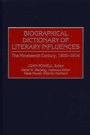 Biographical Dictionary of Literary Influences: The Nineteenth Century, 1800-1914 de John Powell