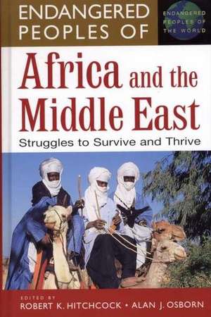 Endangered Peoples of Africa and the Middle East: Struggles to Survive and Thrive de Robert K. Hitchcock