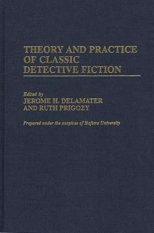 Theory and Practice of Classic Detective Fiction de Jerome H. Delamater