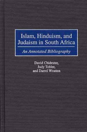 Islam, Hinduism, and Judaism in South Africa: An Annotated Bibliography de David Chidester