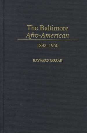 The Baltimore Afro-American: 1892-1950 de Hayward Farrar