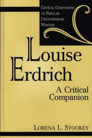 Louise Erdrich: A Critical Companion de Lorena Laura Stookey