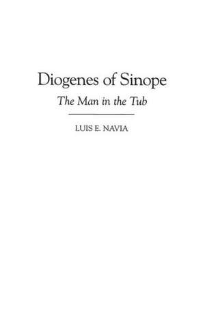 Diogenes of Sinope: The Man in the Tub de Luis Navia