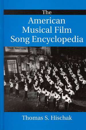 The American Musical Film Song Encyclopedia de Thomas S. Hischak