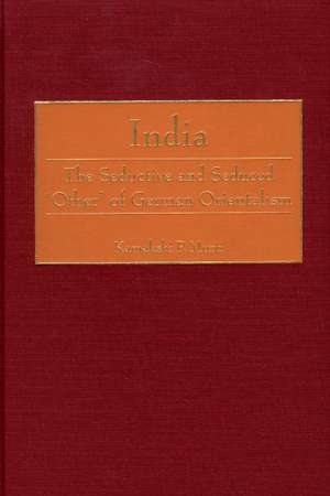 India: The Seductive and Seduced Other of German Orientalism de Kamakshi Murti