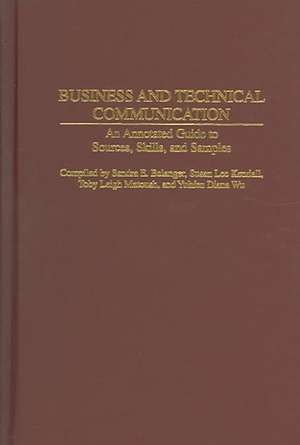 Business and Technical Communication: An Annotated Guide to Sources, Skills, and Samples de Sandra E. Belanger