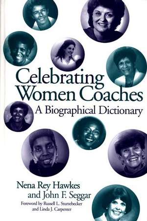 Celebrating Women Coaches: A Biographical Dictionary de Nena R. Hawkes