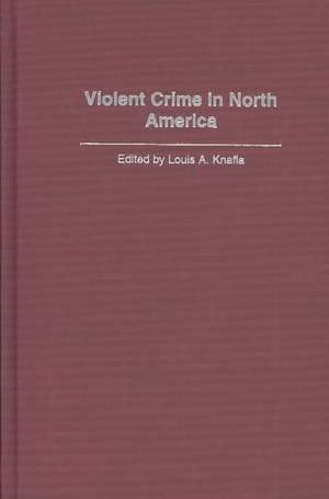 Violent Crime in North America de Louis A. Knafla