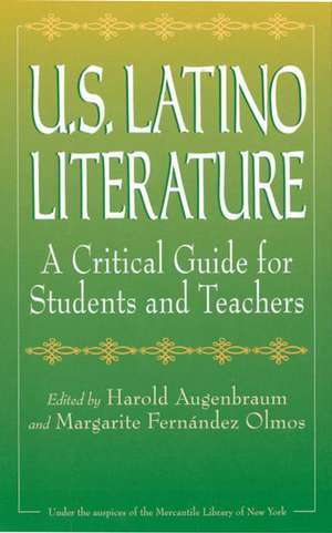 U.S. Latino Literature: A Critical Guide for Students and Teachers de Margarite Fernández Olmos