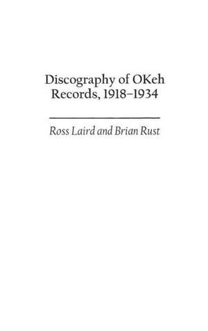 Discography of OKeh Records, 1918-1934 de Ross Laird