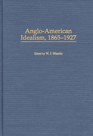 Anglo-American Idealism, 1865-1927 de William Mander