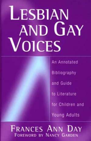 Lesbian and Gay Voices: An Annotated Bibliography and Guide to Literature for Children and Young Adults de Frances A. Day