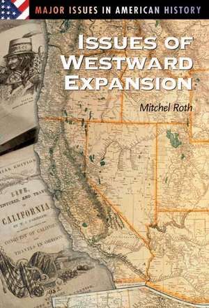 Issues of Westward Expansion de Mitchel P. Roth