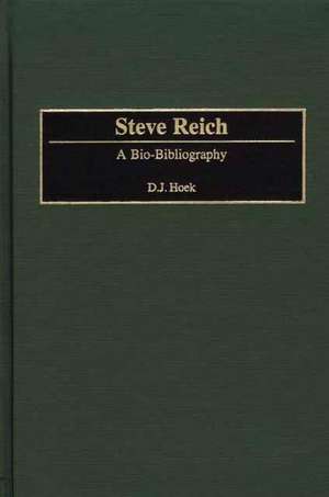 Steve Reich: A Bio-Bibliography de D. J. Hoek