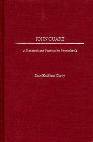 John Guare: A Research and Production Sourcebook de Jane K. Curry