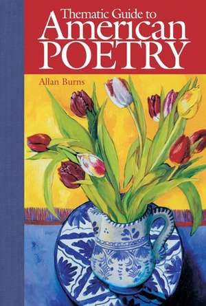 Thematic Guide to American Poetry de Allan Burns