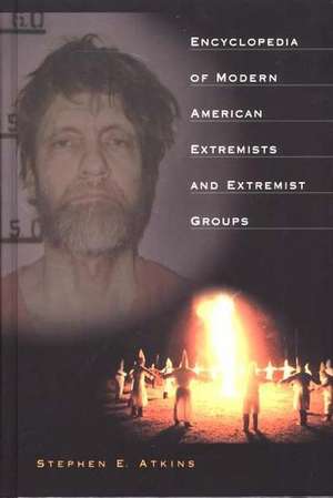 Encyclopedia of Modern American Extremists and Extremist Groups de Stephen E. Atkins