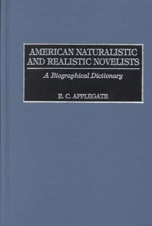 American Naturalistic and Realistic Novelists: A Biographical Dictionary de Edd C. Applegate