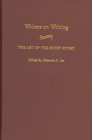 Writers on Writing: The Art of the Short Story de Maurice A. Lee