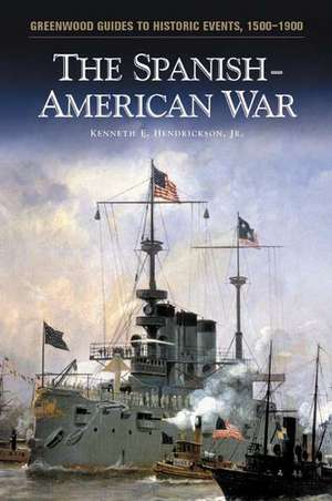 The Spanish-American War de Kenneth E. Hendrickson Jr.