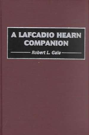 A Lafcadio Hearn Companion de Robert L. Gale