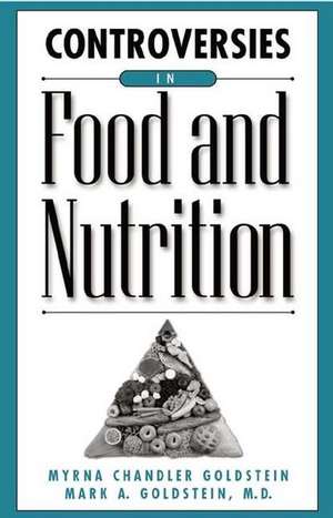 Controversies in Food and Nutrition de Myrna Chandler Goldstein