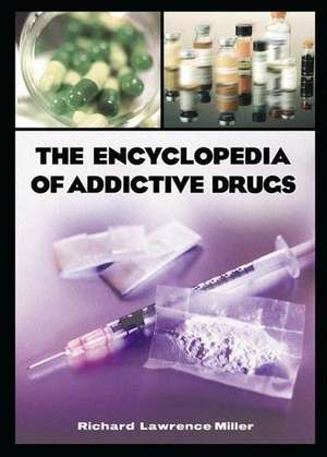 The Encyclopedia of Addictive Drugs de Richard L. Miller