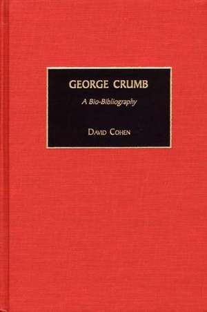 George Crumb: A Bio-Bibliography de David Cohen