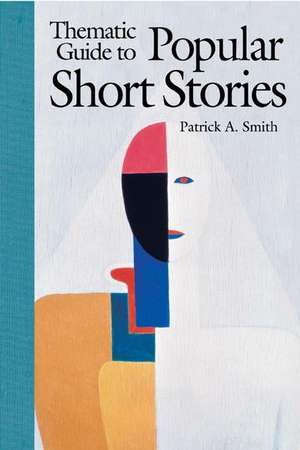 Thematic Guide to Popular Short Stories de Patrick A. Smith