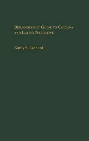 Bibliographic Guide to Chicana and Latina Narrative de Kathy Leonard