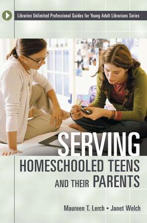 Serving Homeschooled Teens and Their Parents de Maureen T. Lerch