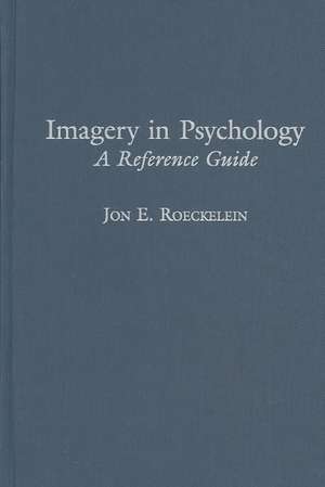 Imagery in Psychology: A Reference Guide de Jon E. Roeckelein