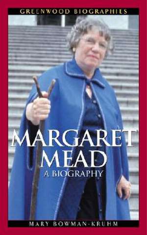 Margaret Mead: A Biography de Mary Bowman-Kruhm