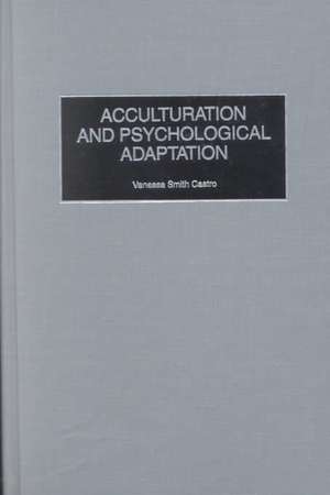 Acculturation and Psychological Adaptation de Vanessa S. Castro